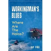 WORKINGMAN’S BLUES Where Are The Halos?