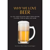 Why We Love Beer: All You Need to Know about Beer History, Flavors, Types of Beer, and More (Brewing Culture Explained)