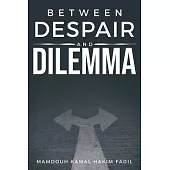 Between despair and dilemma