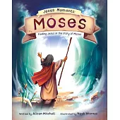 Jesus Moments: Moses: Finding Jesus in the Story of Moses