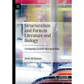 Structuralism and Form in Literature and Biology: Critiquing Genetic Manipulation