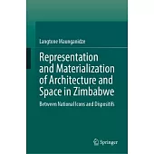 Representation and Materialization of Architecture and Space in Zimbabwe: Between National Icons and Dispositifs