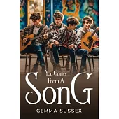 You Come From A Song