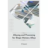 Alloying and Processing for Shape Memory Alloys