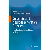 Curcumin and Neurodegenerative Diseases: From Traditional to Translational Medicines