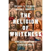 The Religion of Whiteness: How Racism Distorts Christian Faith