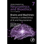 Brains and Machines: Towards a Unified Ethics of AI and Neuroscience: Volume 7