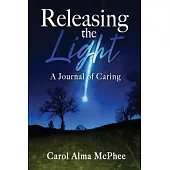 Releasing the Light: A Journal of Caring