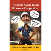 The Great Aussie Tradie Nickname Compendium: Exploring the Banter Behind the Build