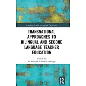 Transnational Approaches to Bilingual and Second Language Teacher Education
