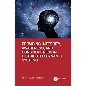 Providing Integrity, Awareness, and Consciousness in Distributed Dynamic Systems