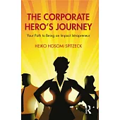 The Corporate Hero’s Journey: Your Path to Being an Impact Intrapreneur