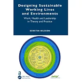 Designing Sustainable Working Lives and Environments: Work, Health and Leadership in Theory and Practice