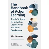 The Handbook of Action Learning: The Go-To Source for Individual, Organizational and Social Development
