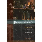 Proper Women: Feminism and the Politics of Respectability in Iran