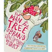 The Man in the Tree and the Brand New Start: A True Story about Zacchaeus and the Difference Meeting Jesus Makes