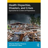 Health Disparities, Disasters and Crises: Responding with a Culture of Preparedness