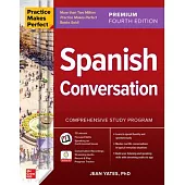 Practice Makes Perfect: Spanish Conversation, Premium Fourth Edition