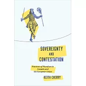 Sovereignty and Contestation: Practices of Pluralism in Canada and the European Union