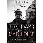 Ten Days in a Mad-House: And Other Stories