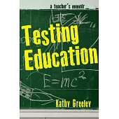 Testing Education: A Teacher’s Memoir