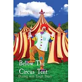 Below The Circus Tent: Dealing with Tough Times