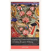 Exploring Caste and Sexuality in Indian English Writing: Outcast Subcultures