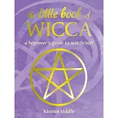 The Little Book of Wicca: A Beginner’s Guide to Witchcraft