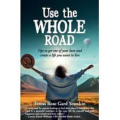 Use the Whole Road: Tips to get out of your lane and create a life you want to live