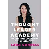 Thought Leader Academy: 10x Your Impact and Income Through Your Mission and Message