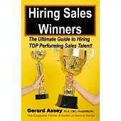 Hiring Sales Winners: The Ultimate Guide to Hiring TOP Performing Sales Talent!