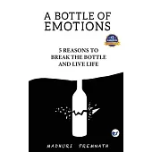A Bottle of Emotions: 5 Reasons to Break the Bottle and Live Life