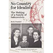 No Country for Idealists: The Making of a Family of Subversives