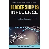 Leadership Is Influence: A Three-Pronged Approach To Becoming A Leader of Influence