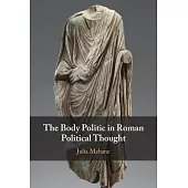 The Body Politic in Roman Political Thought