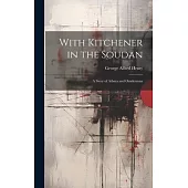 With Kitchener in the Soudan: A Story of Atbara and Omdurman