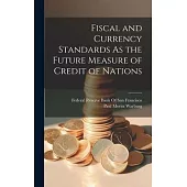 Fiscal and Currency Standards As the Future Measure of Credit of Nations