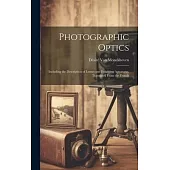 Photographic Optics: Including the Description of Lenses and Enlarging Apparatus. Translated From the French