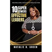 10 Superpowers of Effective Leaders: Neutralizing Toxicity in Team Culture