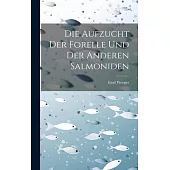 Die Aufzucht Der Forelle Und Der Anderen Salmoniden