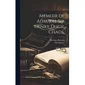 Memoir of Admiral Sir Henry Ducie Chads,