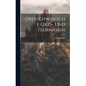 Oberschwäbische Orts- Und Flurnamen