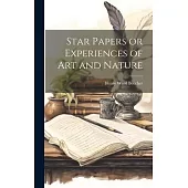 Star Papers or Experiences of Art and Nature