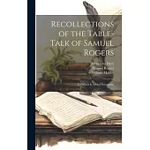 Recollections of the Table-talk of Samuel Rogers: To Which is Added Porsoniana