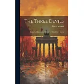 The Three Devils: Luther’s, Milton’s, and Goethe’s; With Other Essays