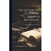 The Letters Of Elizabeth Barrett Browning