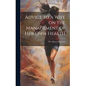 Advice to a Wife on the Management of Her Own Health