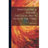 Spiritualism, a Satanic Delusion, and a Sign of the Times