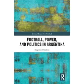 Football, Power, and Politics in Argentina