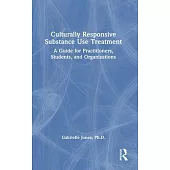 Culturally Responsive Substance Use Treatment: A Guide for Practitioners, Students, and Organizations